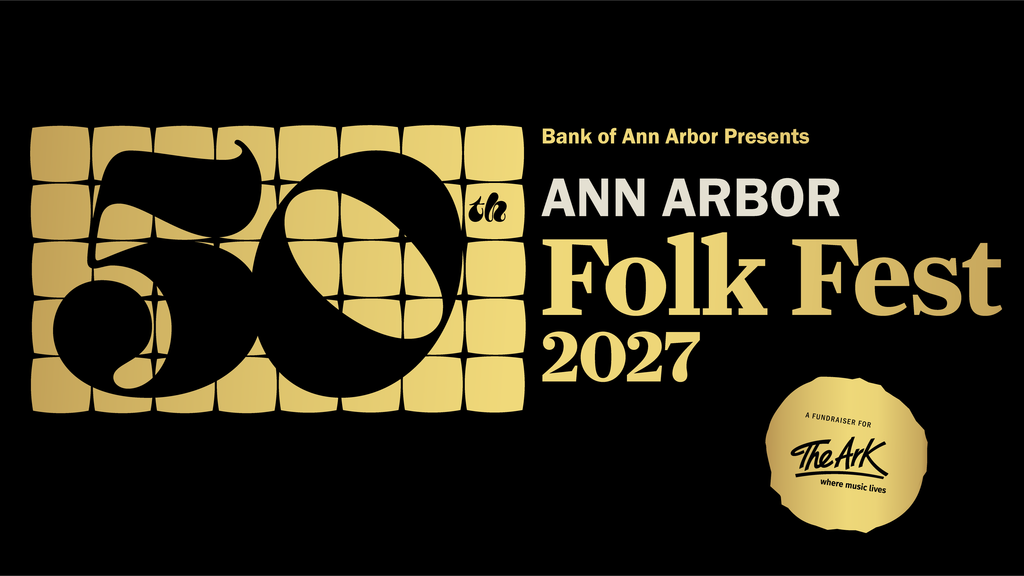 The Ark and Bank of Ann Arbor Presents Ann Arbor Folk Fest 2027