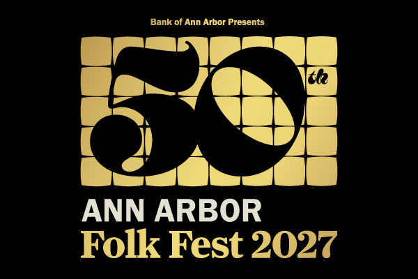 Bank of Ann Arbor Presents the 50th Ann Arbor Folk Fest 2027